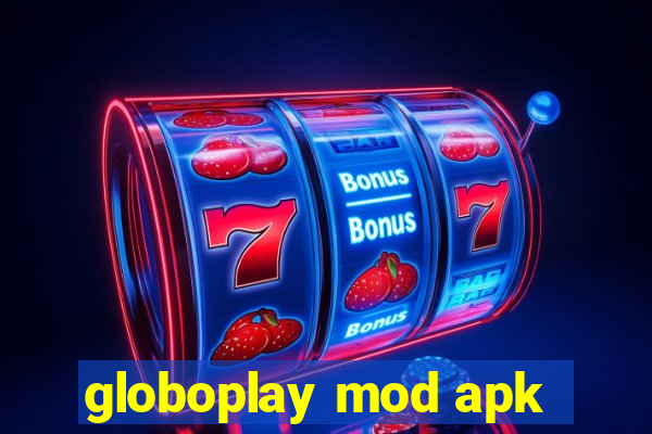 globoplay mod apk